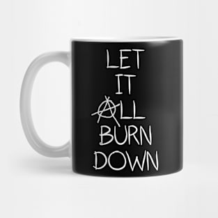 Let It All Burn Down - Anarchy Anti Capitalism Mug